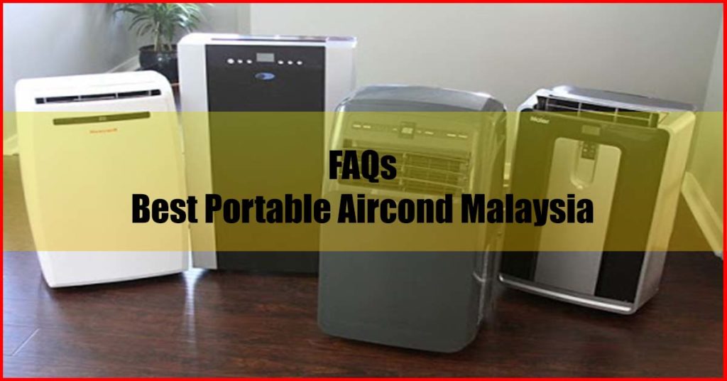Best Portable Aircond Malaysia Frequently Asked Questions