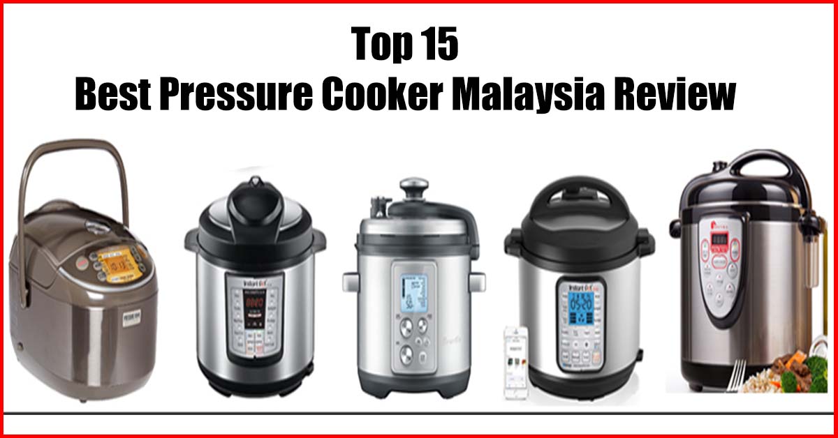 The Top 15 Best Pressure Cooker Malaysia Review