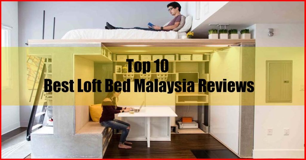 Top 10 Best Loft Bed Malaysia Review Article