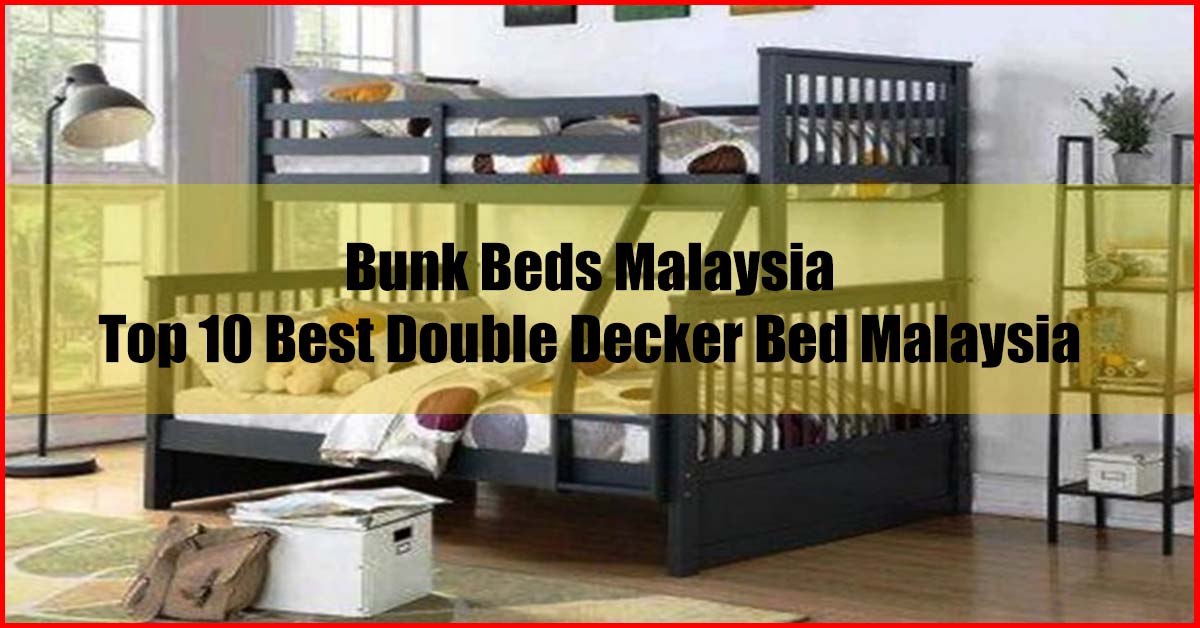 Top 10 Bet Double Decker Bed Malaysia Bunk Bed Malaysia