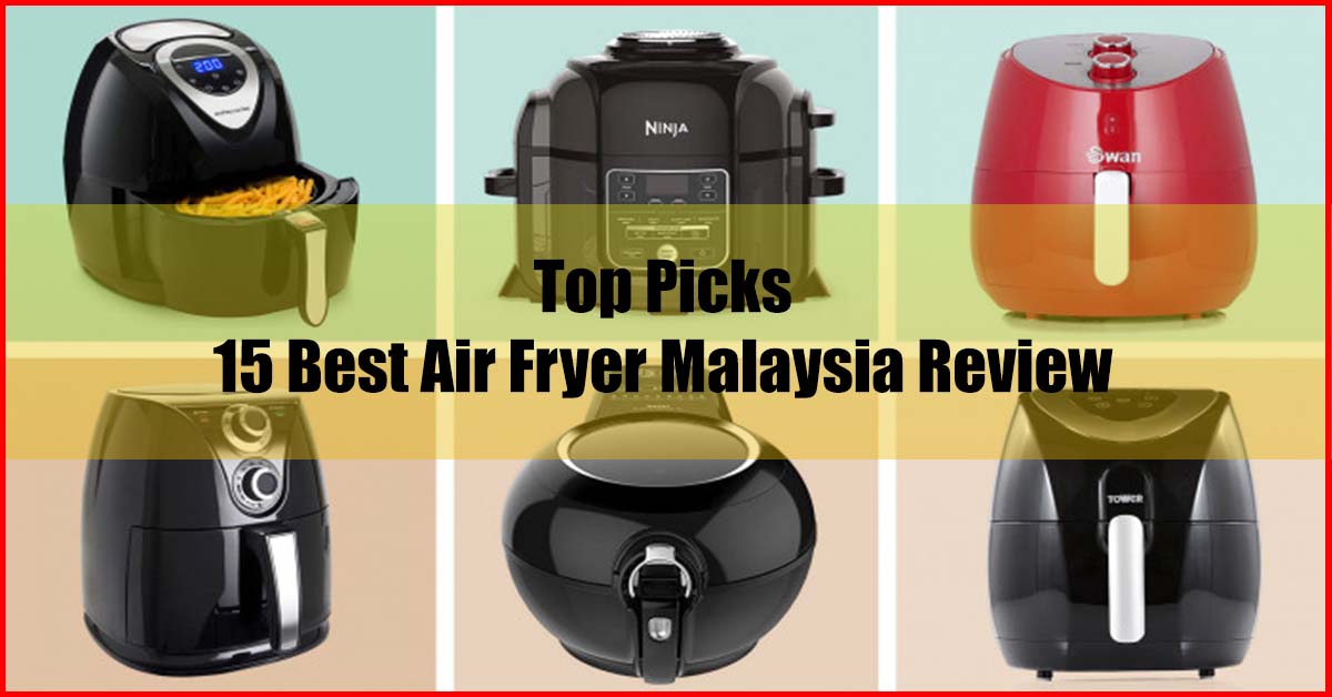 Top 15 Best Air Fryer Malaysia Review Top Picks