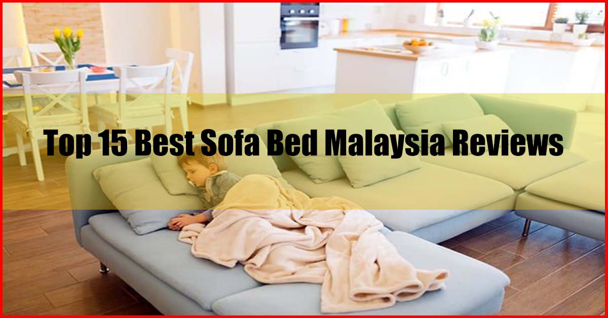 Top 15 Best Sofa Bed Malaysia Reviews Article