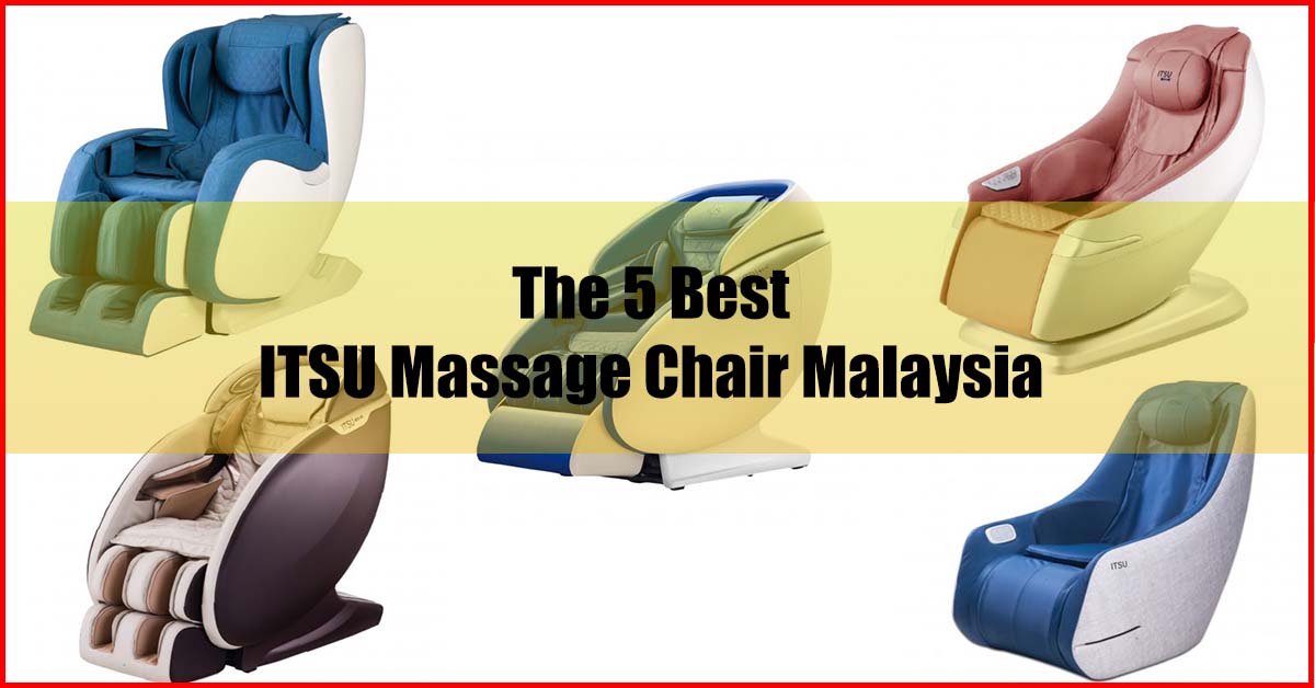 The 5 Best Itsu Massage Chair Review in Malaysia (MUST READ)