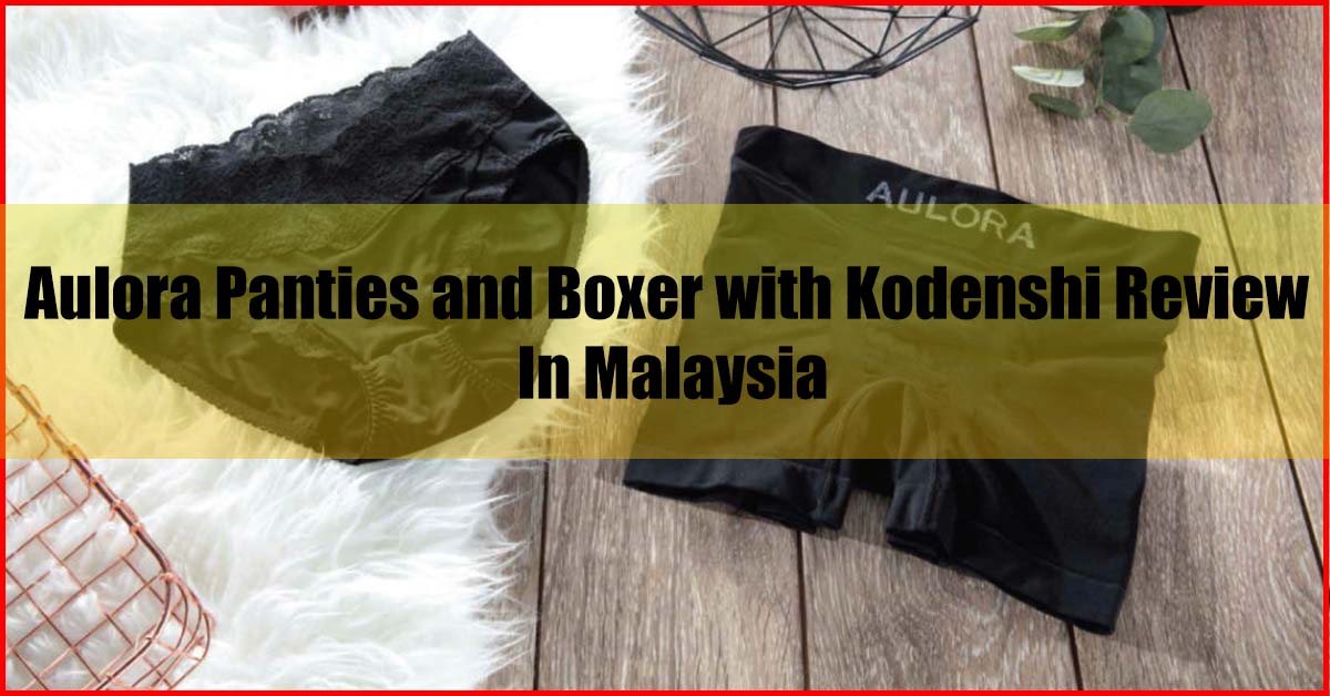 Aulora Panties and Boxer with Kodenshi Review Malaysia