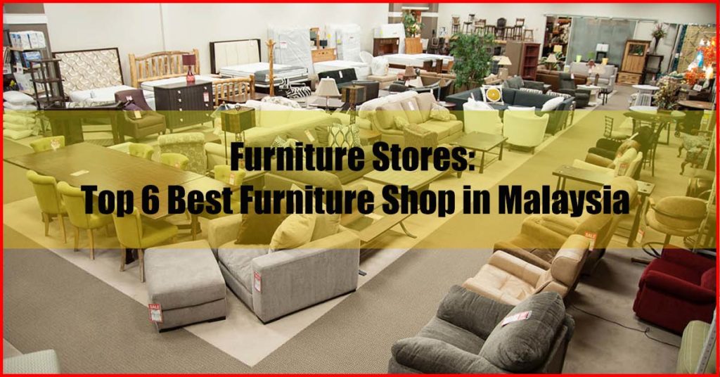 Furniture Stores KL - Top 6 Best Furniture Shop in Malaysia