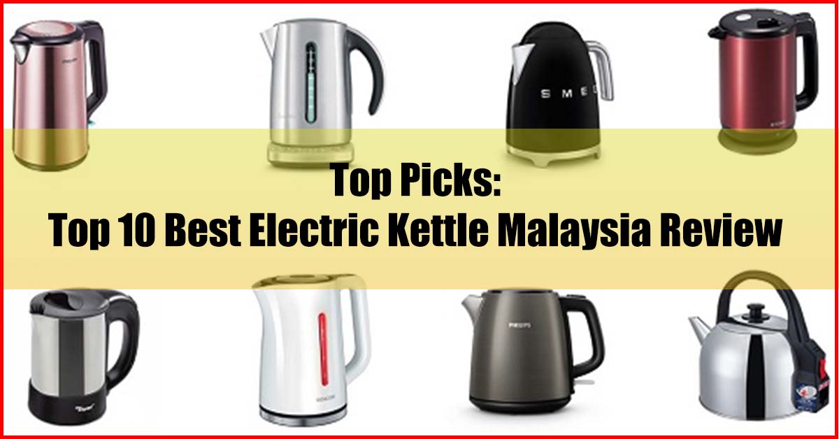 Top 10 Best Electric Kettle Malaysia Review