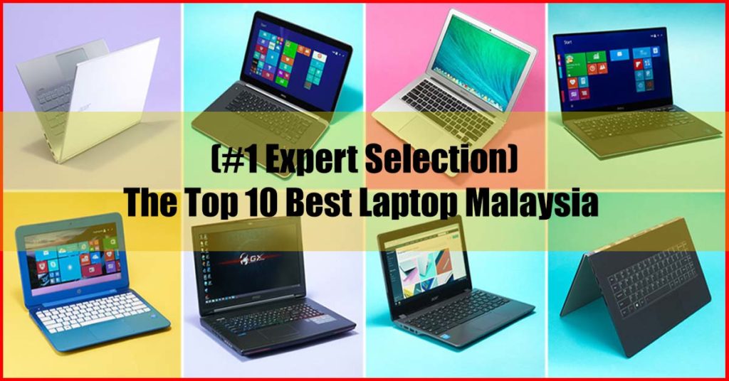 The Top 10 Best Laptop Malaysia (1 Expert Selection)