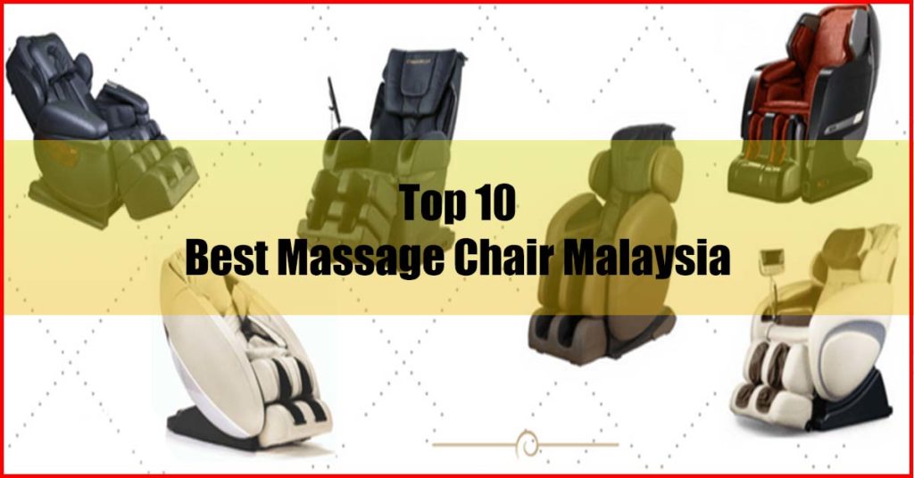 Top 10 Best Massage Chair Malaysia Reviews