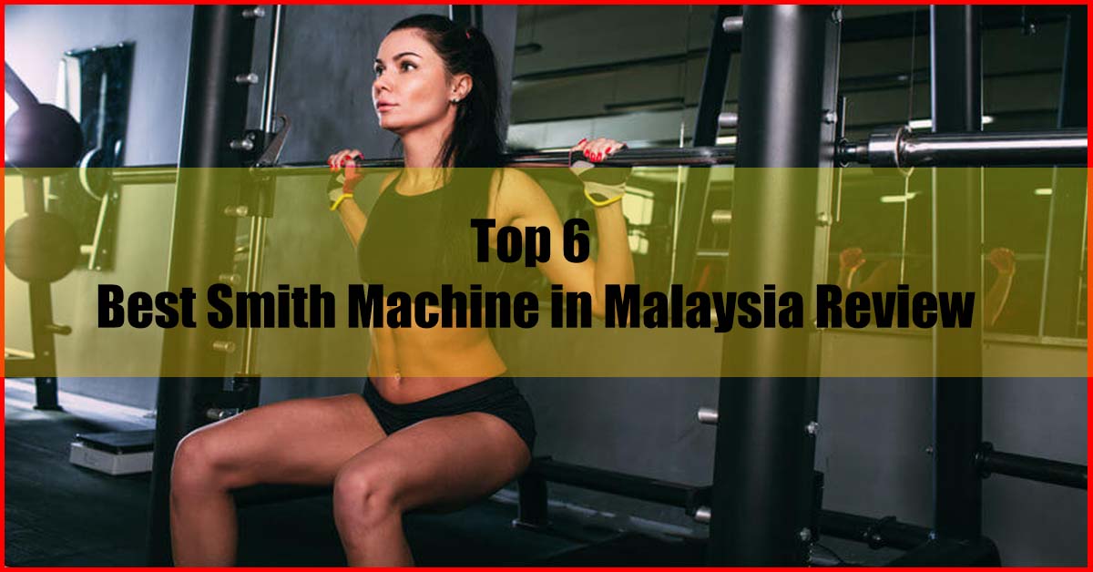 Top 6 Best Smith Machine in Malaysia Review