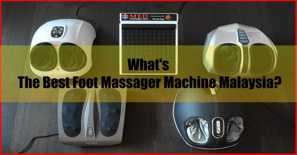 What best foot massager machine Malaysia
