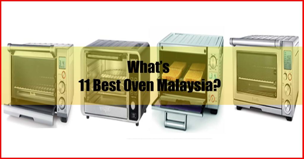 What the top 11 best oven Malaysia