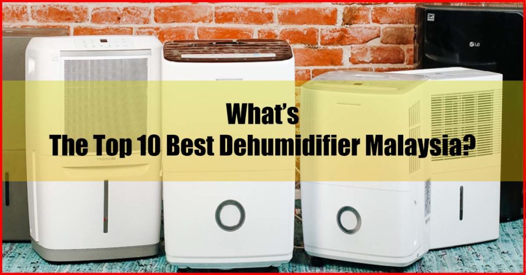 what are the top 10 best dehumidifier malaysia