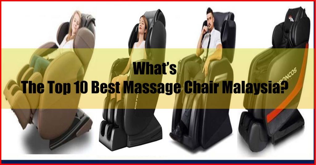 what top 10 best massage chair malaysia