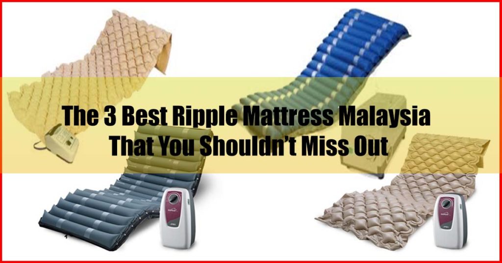 3 Best Ripple Mattress Malaysia Shouldnot Miss Out
