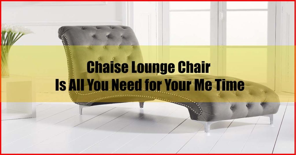 Best Chaise Lounge Chair Malaysia Is All You Need for Your Me Time
