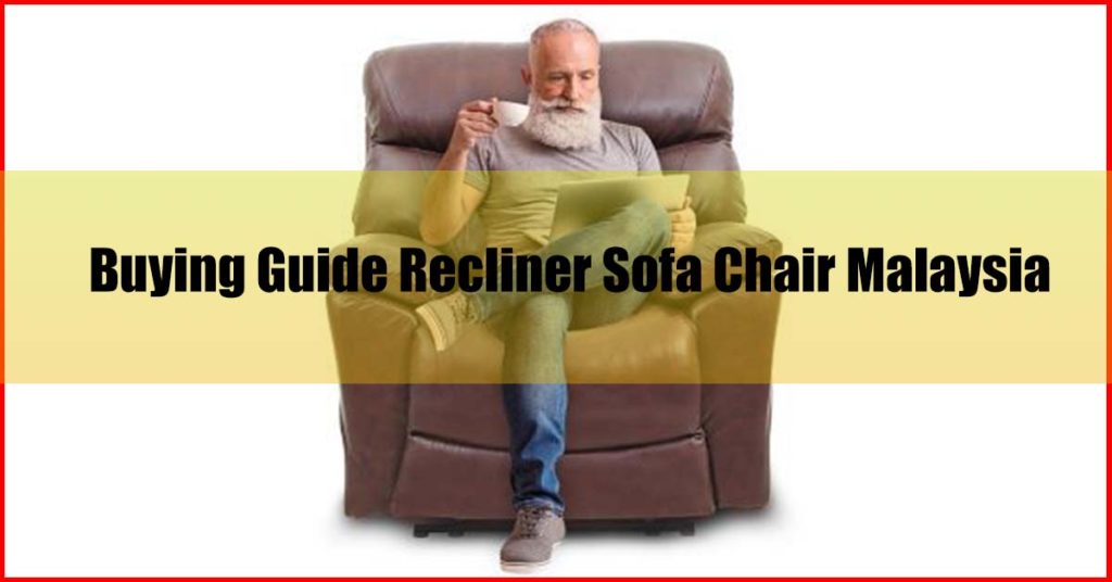 Buying Guide Recliner Sofa Chair Malaysia