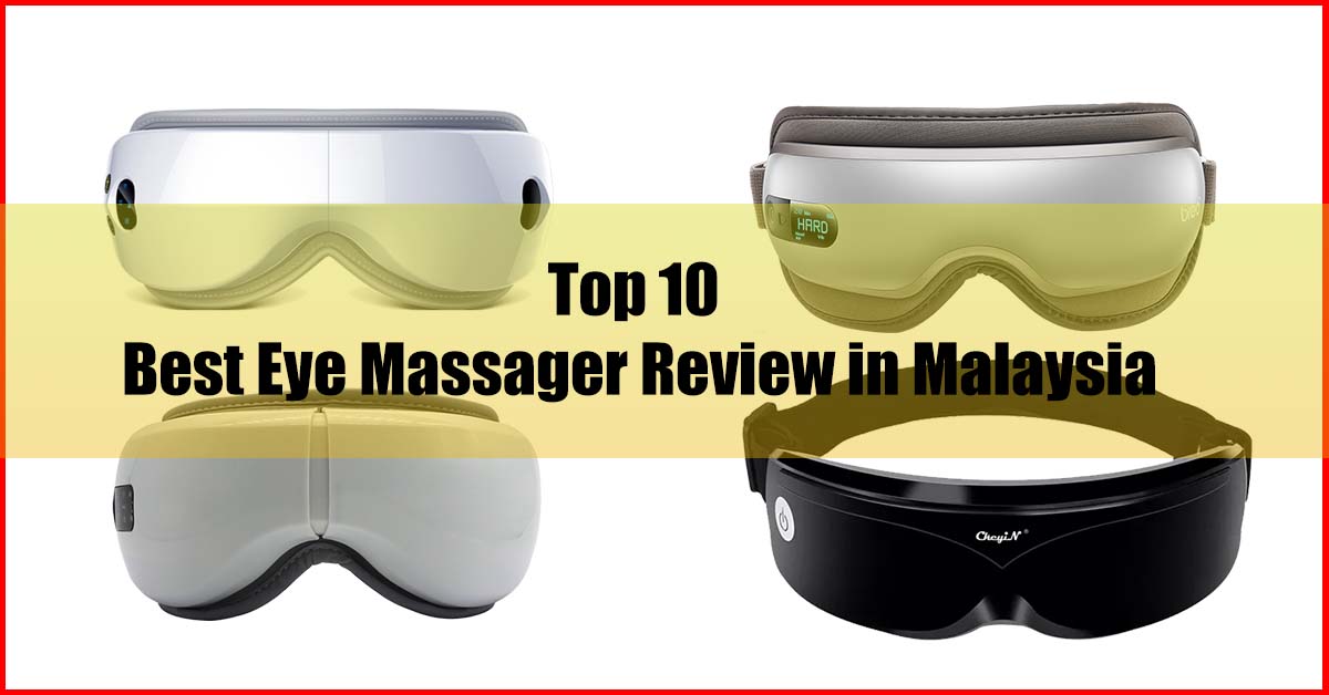 Top 10 Best Eye Massager Review Malaysia