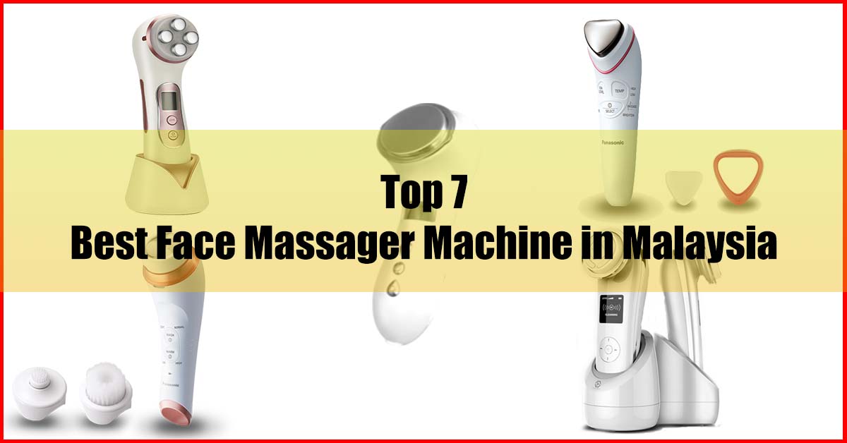 Top 7 Best Face Massager Machine in Malaysia Review