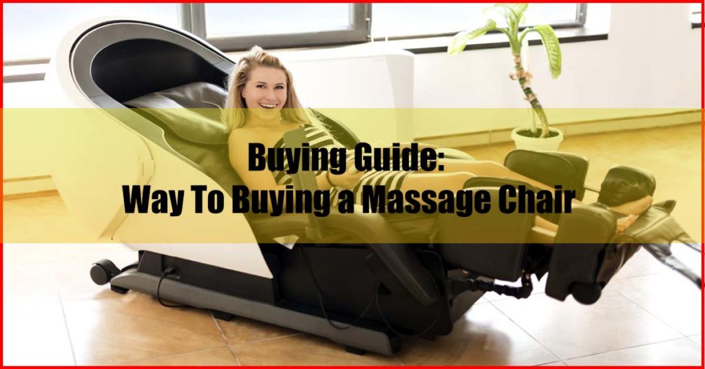 Way To Buying a Massage Chair Buying Guide