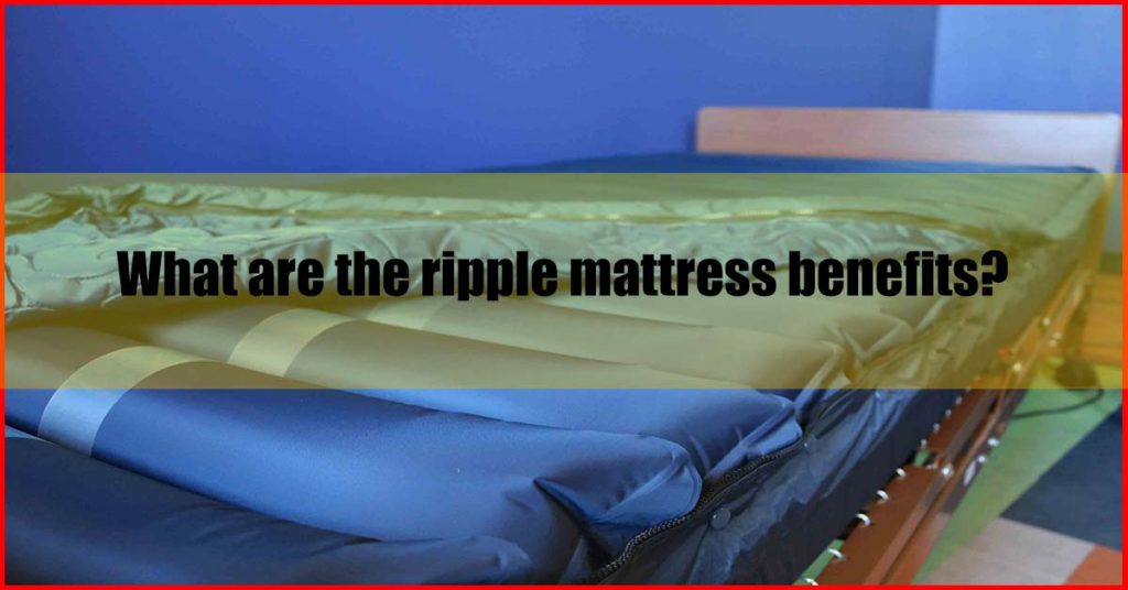 What are the ripple mattress benefits