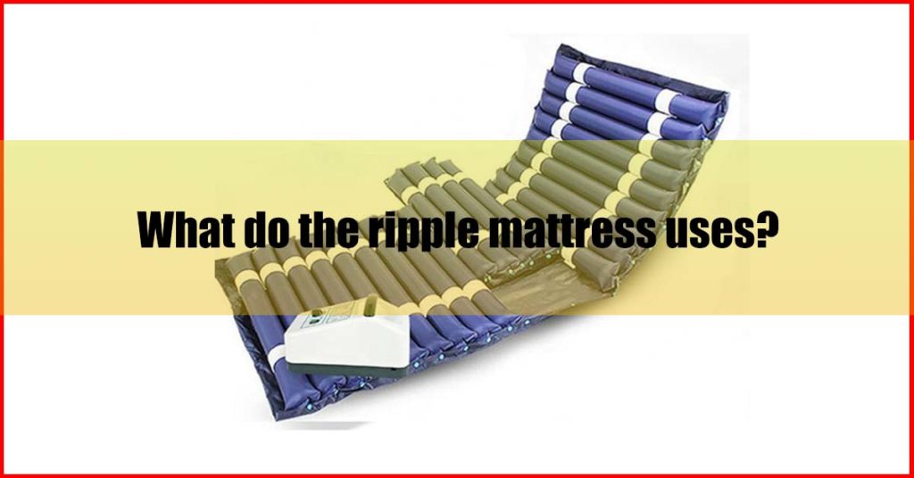 What do the ripple mattress uses