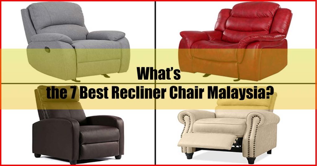 What is the 7 Best Recliner Chair Malaysia