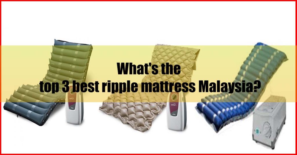What the top 3 best ripple mattress Malaysia