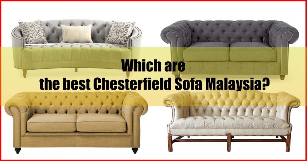 Which are the best Chesterfield Sofa Malaysia