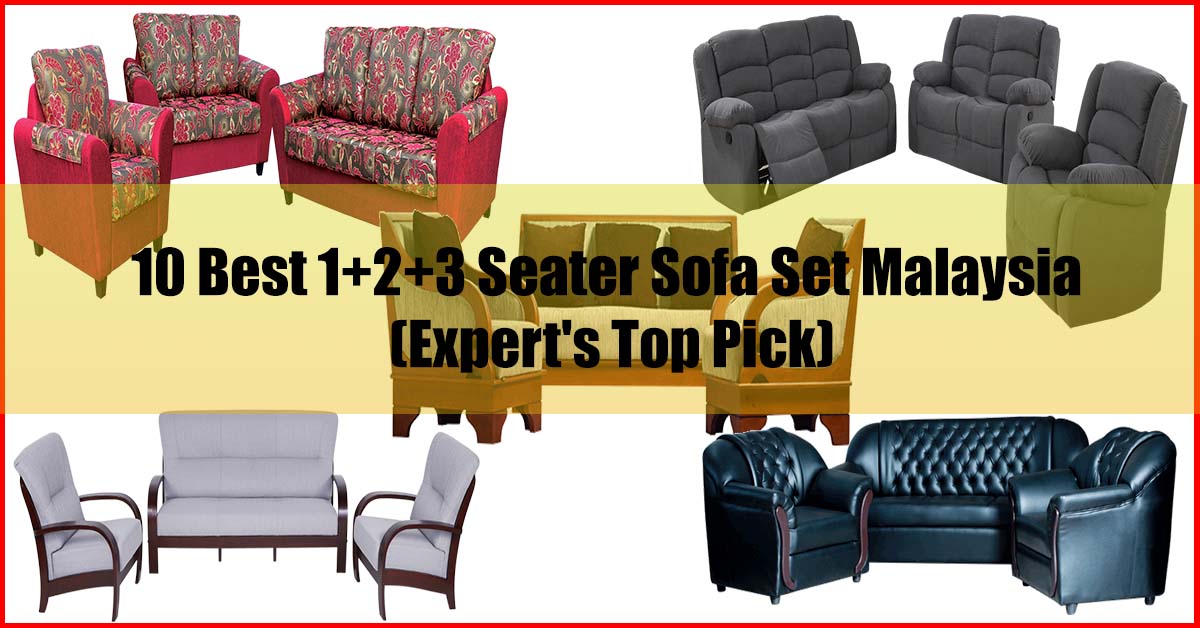 10 Best 1 2 3 Seater Sofa Set Malaysia, How To Choose Good Sofa Set
