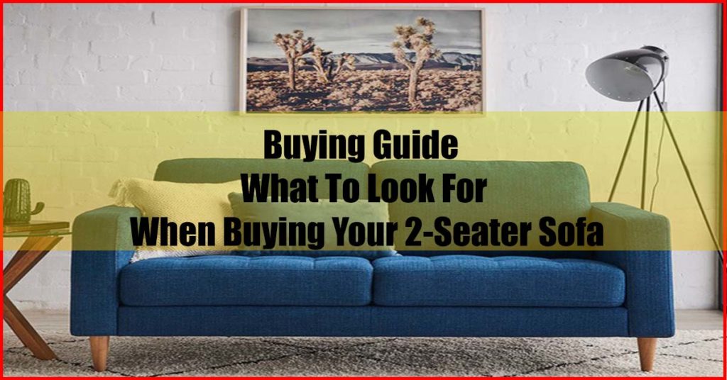 Buying Guide Buying Your 2-Seater Sofa Malaysia