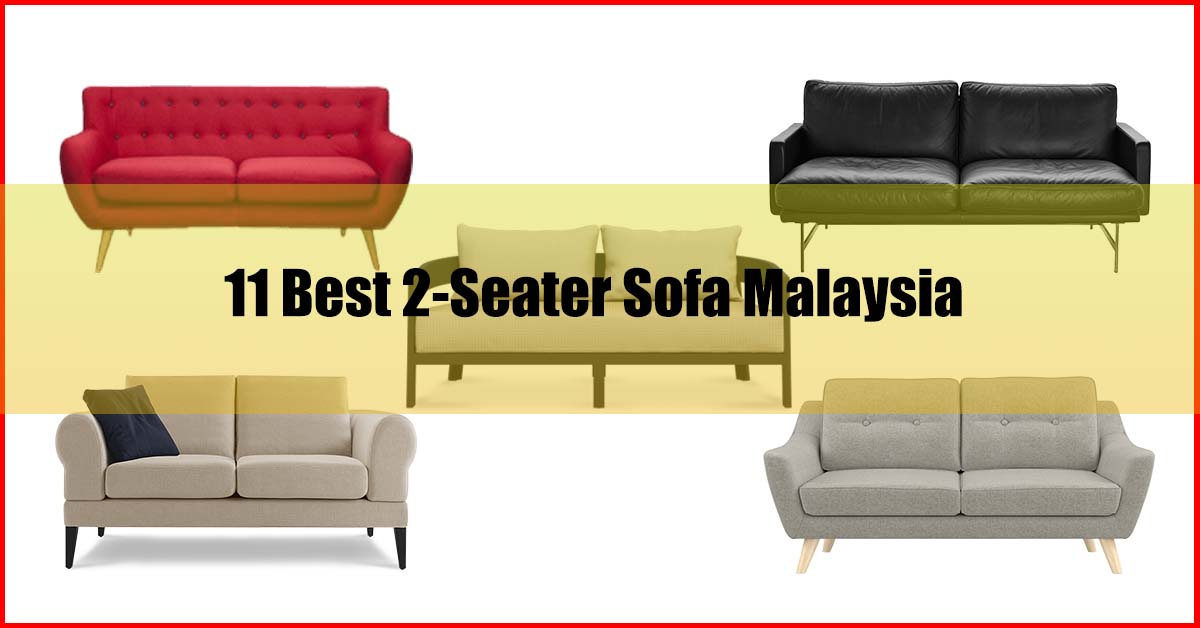 Top 11 Best 2 Seater Sofa Malaysia