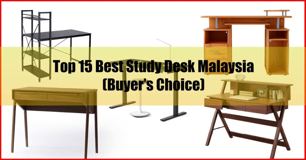 Top 15 Best Study Desk Malaysia Buyer Choice