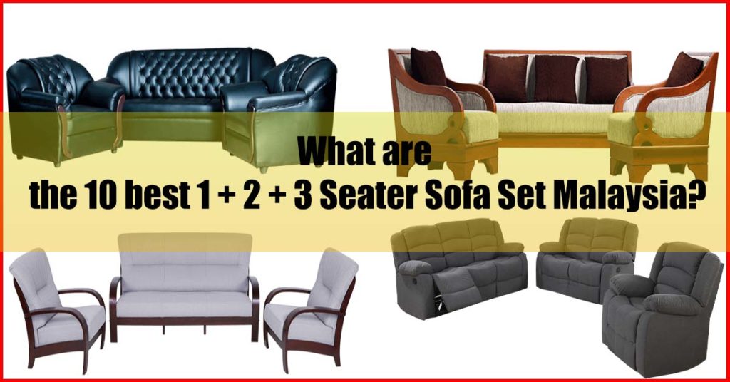 10 Best 1+2+3 Seater Sofa Set Malaysia (Expert's Top Pick)