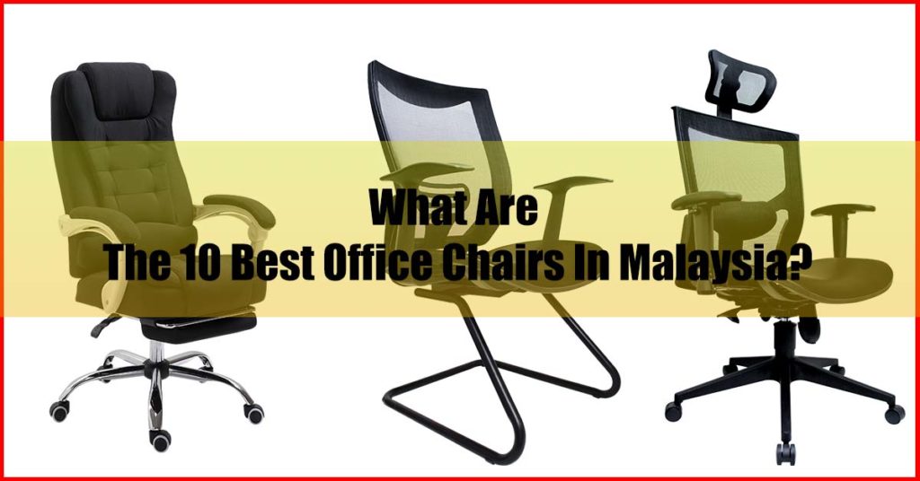 What are the 10 best office chair Malaysia