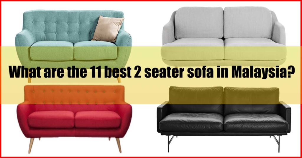 What are the 11 best 2 seater sofa Malaysia