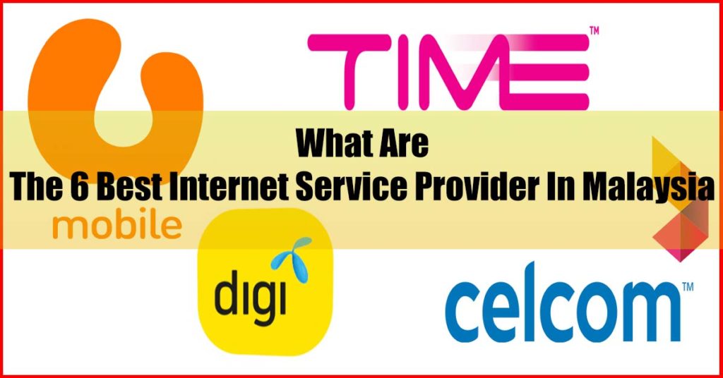 What are the 6 best internet service provider in malaysia