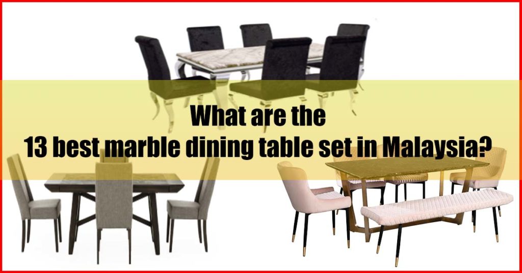 What the 13 best marble dining table set Malaysia