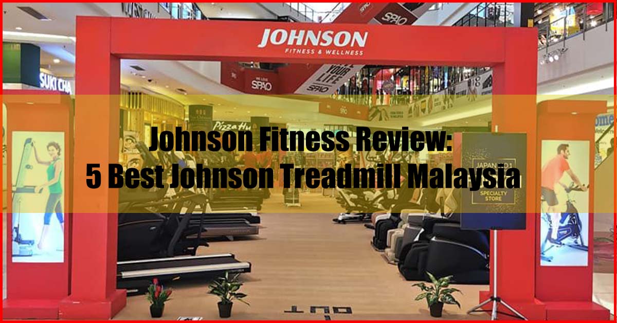 Johnson Fitness Review 5 Best Johnson Treadmill Malaysia
