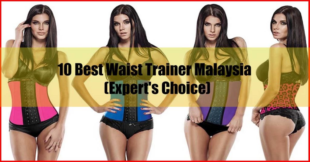 Latest 10 Best Waist Trainer Malaysia Expert Choice