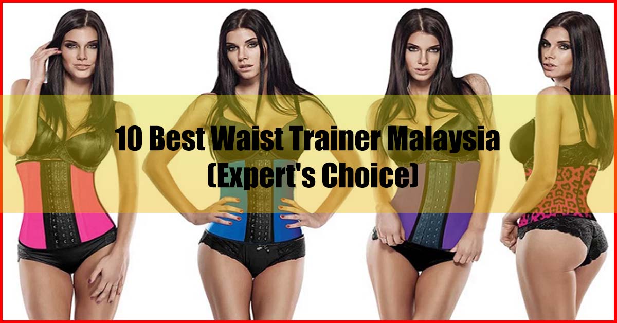 Latest 10 Best Waist Trainer Malaysia Expert Choice