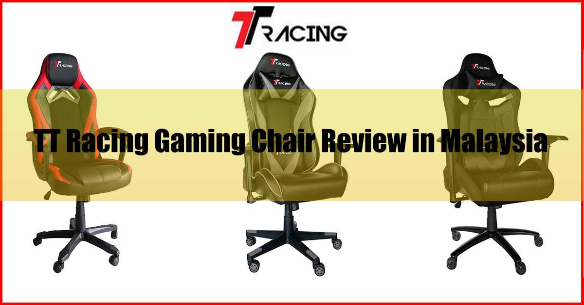 TT Racing Gaming Chair Review in Malaysia