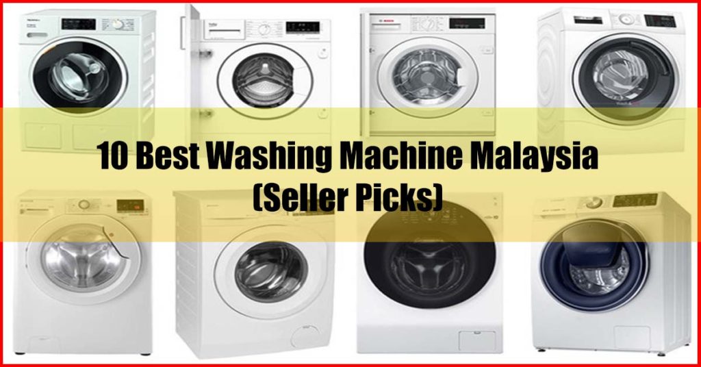 The Top 10 Best Washing Machine Malaysia