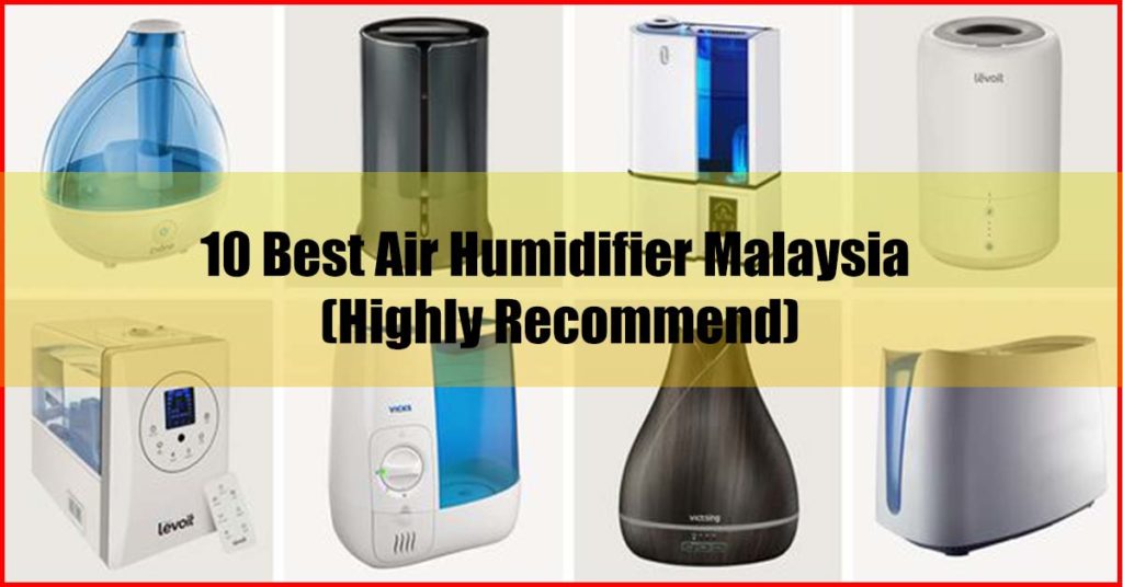 Top 10 Best Air Humidifier Malaysia