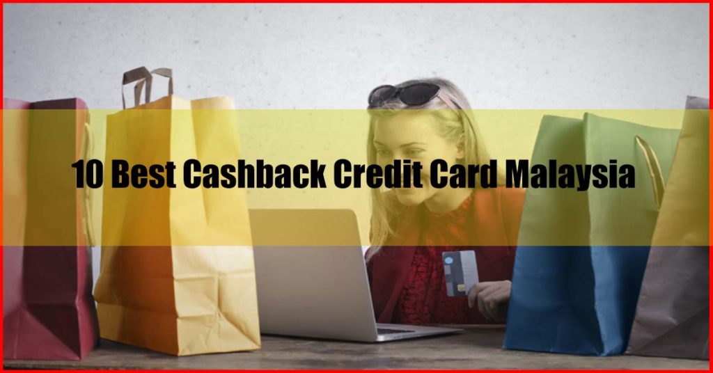 Top 10 Best Cashback Credit Card Malaysia
