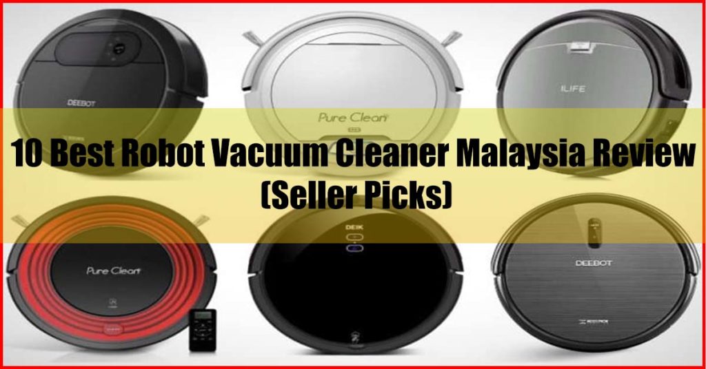 Top 10 Best Robot Vacuum Cleaner Malaysia Review