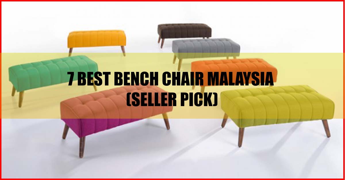 Top 7 BEST BENCH CHAIR MALAYSIA