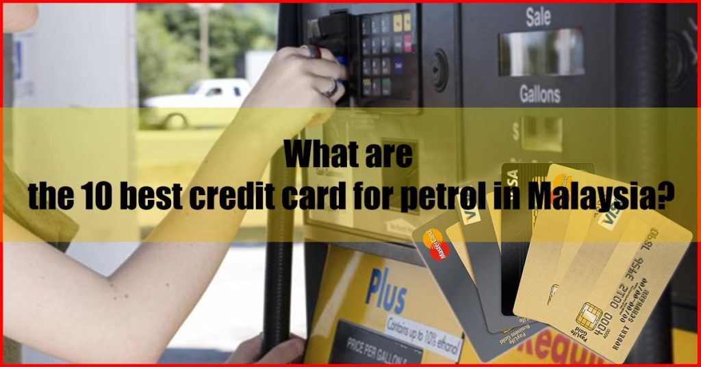 What are the 10 best credit card for petrol Malaysia
