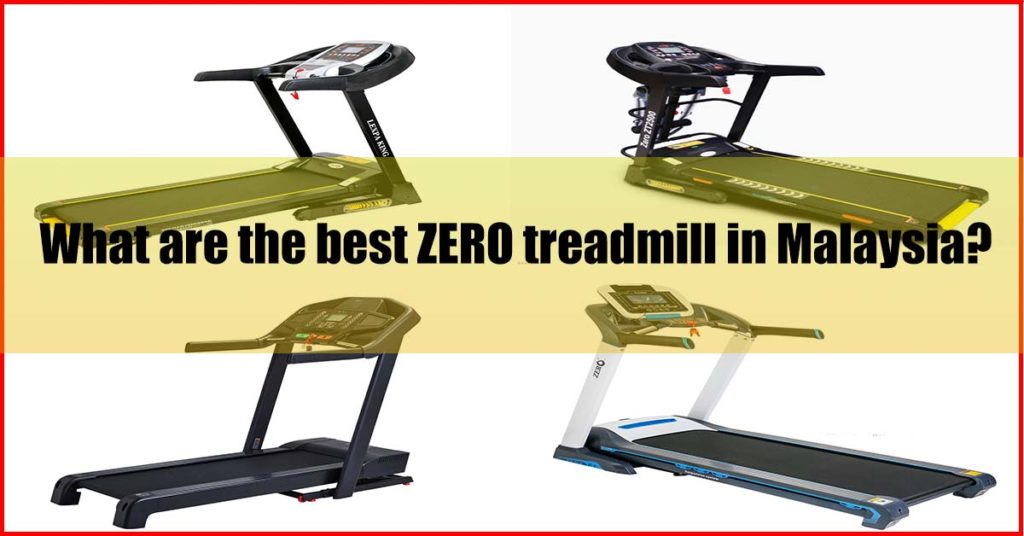 What are the best Zero treadmill Malaysia
