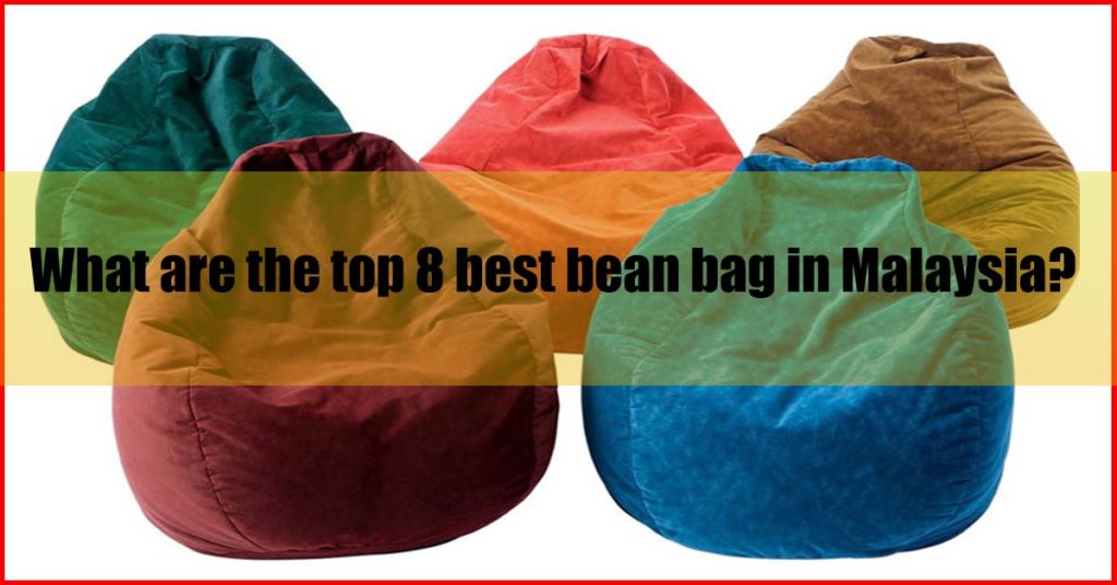 What are the top 8 best bean bag Malaysia