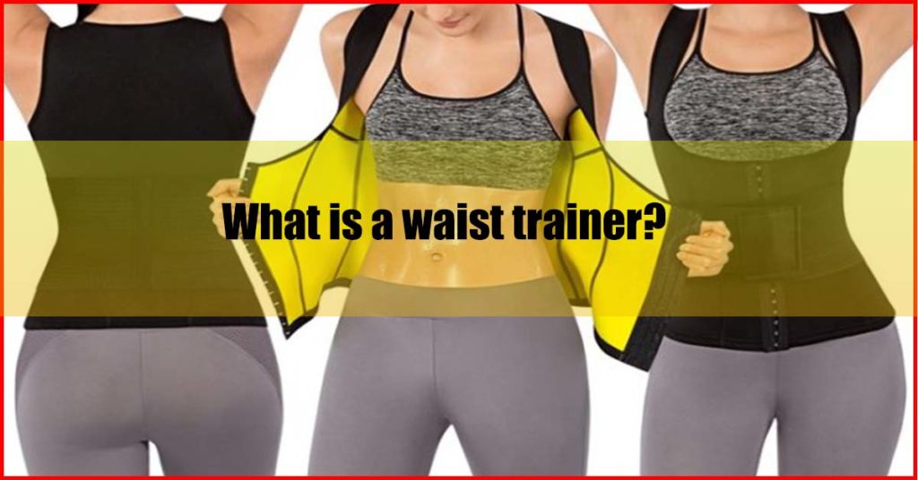 What is a waist trainer